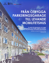 Från otrygga parkeringsgarage till levande mobilitetshus